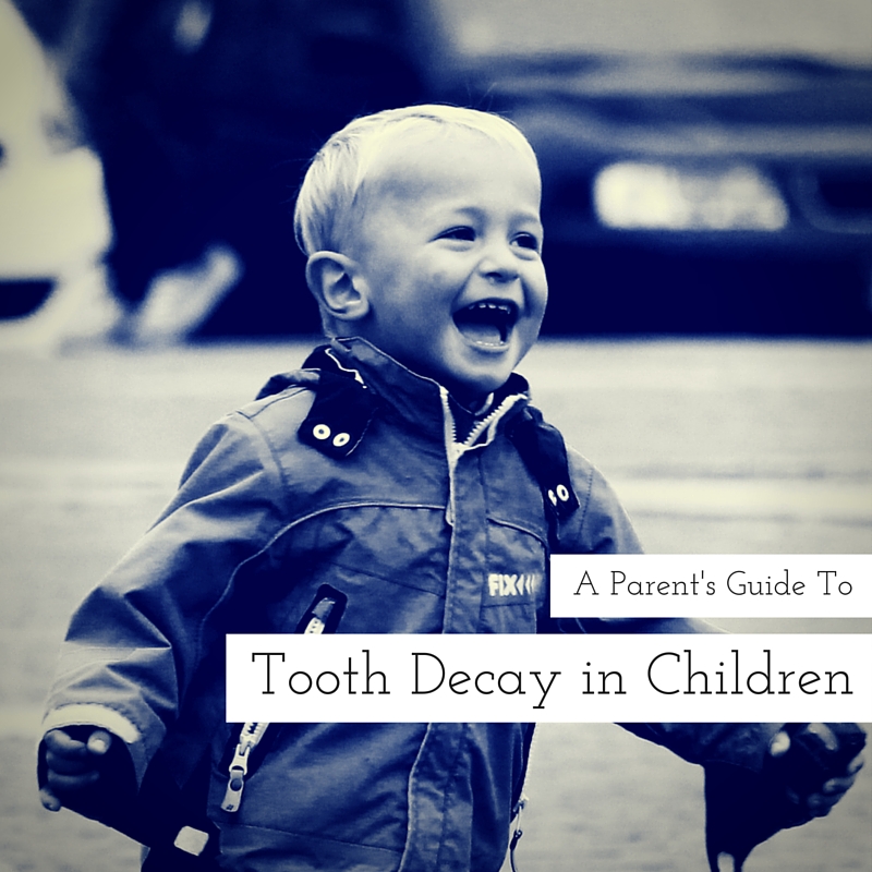 A Parent's Guide to Tooth Decay in Children